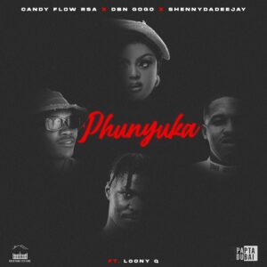 Candy Flow RSA, DBN Gogo & ShennyDaDeejay - Phunyuka ft. Loony Q