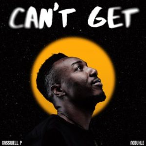 Casswell P - Can't Get ft. Nobuhle
