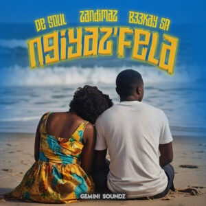 De Soul, Zandimaz & B33Kay SA - Ngayiz'fela