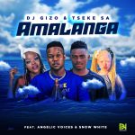 Dj Gizo & Tseke SA - Amalanga ft. Angelic Voices & Snow White
