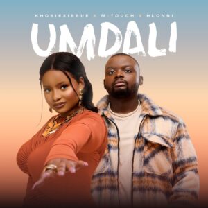 KhosiexIssue, M-Touch & Hlonni - Umdali