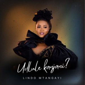 Lindo Mtangayi - Udlule Kanjani