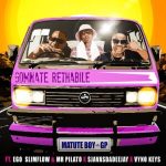 Matute Boy – Gomnate Rethabile ft. Ego Slimflow, Mr Pilato, SjavasDaDeejay & Vyno Keys