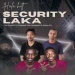 Phobla On The Beat & Prince Zulu - Security Laka ft. Shebeshxt, Naqua SA, KayCherlow & Potential