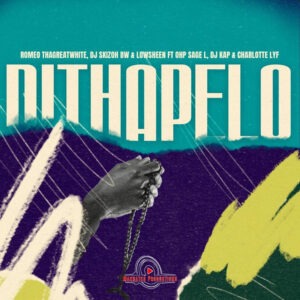 Romeo ThaGreatwhite, DJ Skizoh BW & Lowsheen - Dithapelo ft. OHP Sage & Charlotte Lyf