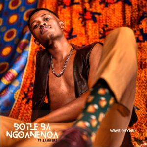Wave Rhyder ft Sannere - Botle Ba Ngoanenoa