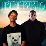 DJ Sicky & Sponch Makhekhe - Ubuhle Bakho