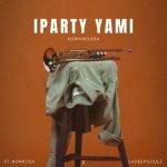 KQwanel604 - Iparty Yami ft. Nonkosii & LaDeepsoulz