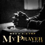 MDU aka TRP - My Prayer (Zone 8) ft. Smavesh
