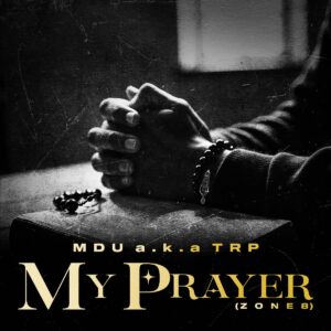 MDU aka TRP - My Prayer (Zone 8) ft. Smavesh