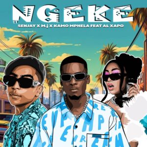 Senjay, M.J & Kamo Mphela - Ngeke ft. Al Xapo