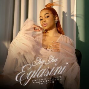Sha Sha - Eglasini ft. Tyler ICU, 2woShort, Scotts Maphuma & Tyrone Dee