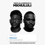 Vesta SA & KNOWLEY-D - Mkhululi ft. Helushe, Ntando Yamahlubi & Blaq Note