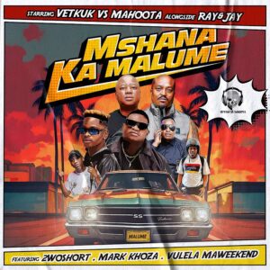 Vetkuk vs Mahoota & Ray&Jay - Mshana Ka Malume ft. 2woshort, Mark Khoza & Vulela Maweekend