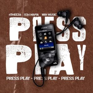 034 Mafia, 4THEE_ZA & Wav MusiQ - Press Play
