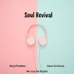MuzzTheMan, Sean Archives & Mr-Luu De Stylist – Soul Revival