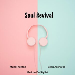 MuzzTheMan, Sean Archives & Mr-Luu De Stylist - Soul Revival