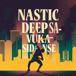 Nastic Deep SA - Vuka Sidanse EP