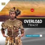 Overload Thusi – Ngiyekeleni ft. Snakho