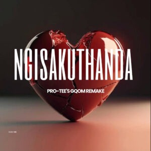 Pro-Tee - Ngisakuthanda (Gqom Remake)