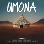 Abidoza - Umona ft. En-Jay Daking, PHILA DLOZI, Tshego AMG & Lungile Womhlaba