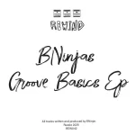 BNinjas - Groove Basics EP