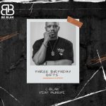 C-Blak - Three Birthday Gifts ft. Munsite