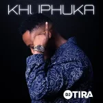 DJ Tira & Zeh McGeba - Khuphhuka ft. Nkosazana Daughter & Campmasters