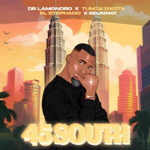 Dr. Lamondro & Tumza D’Kota - 45 South (ft. El.Stephano & Seun1401)