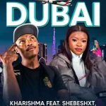 Kharishma - Dubai ft. Shebeshxt, Naqua & Mr Diego