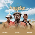 Lowly SA - Angeke ft. Ntate Stunna & Slyzerkhondlo