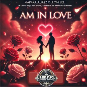 Mapara A Jazz & Leon Lee - Am In Love (ft. Lover Boy, Fifi Wiser, Garlend & DJ Thabsole)