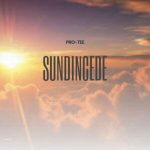 Pro-Tee - Ndiza Kuwe (Sundi'ncede)