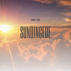 Pro-Tee - Ndiza Kuwe (Sundi'ncede)