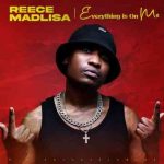 ALBUM: Reece Madlisa - Everything Is On Me
