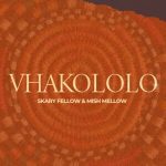 Skary Fellow & Mish Mellow - VHAKOLOLO EP