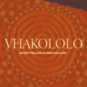 Skary Fellow & Mish Mellow - VHAKOLOLO EP