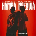 TitoM, Yuppe & Ceehle - Hamba Ngedwa ft. JayJayy