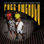 A.W.O, Mr JazziQ, King P, Miano & Killa Punch - PHEZ'KWENDLU