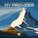 Ayah Tlhanyane & ReverbSounds – My Provider (Incl. Remixes)