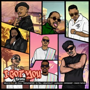 Bello B - I Got You (Remix) ft. Big Zulu, The Elevatorz, DJ Tira & LeeMcKrazy