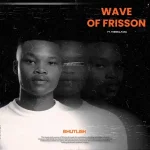 Bhutlish – Wave Of Frisson EP