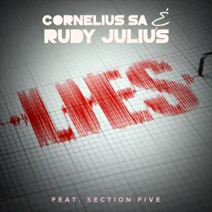 Cornelius SA & Rudy Julius - Lies ft. Section Five