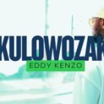 Eddy Kenzo – Nkulowozako