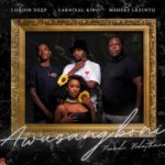 Loxion Deep – Awusang’boni ft. Carnival King, Msheke Lezinto & Nandi Ndathane