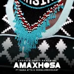 L'vovo Derrango & Zakes Bantwini - Amaxhosa ft. Nana Atta & Okmalumkoolkat