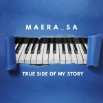 Maera SA – True Side Of My Story EP