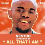 Nestro DaProducer - All that I am EP