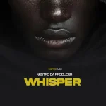 Nestro DaProducer – Whisper