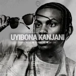 Obiie King, Torque Muziq & Natasha MD - Uyibona Kanjan ft. Da Ish